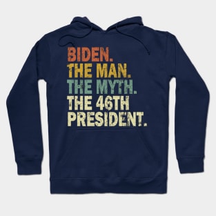 Biden The Man Myth 46th President Hoodie